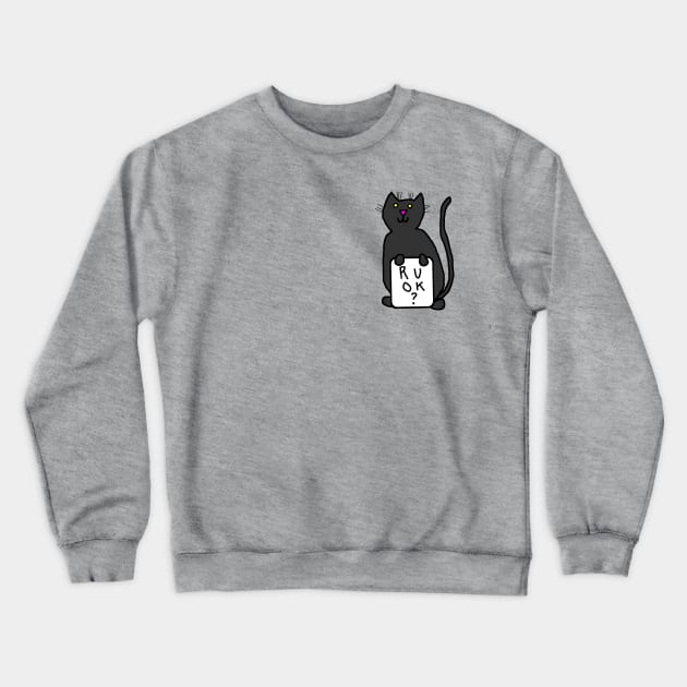 Small Black Cat asks R U OK Crewneck Sweatshirt by ellenhenryart